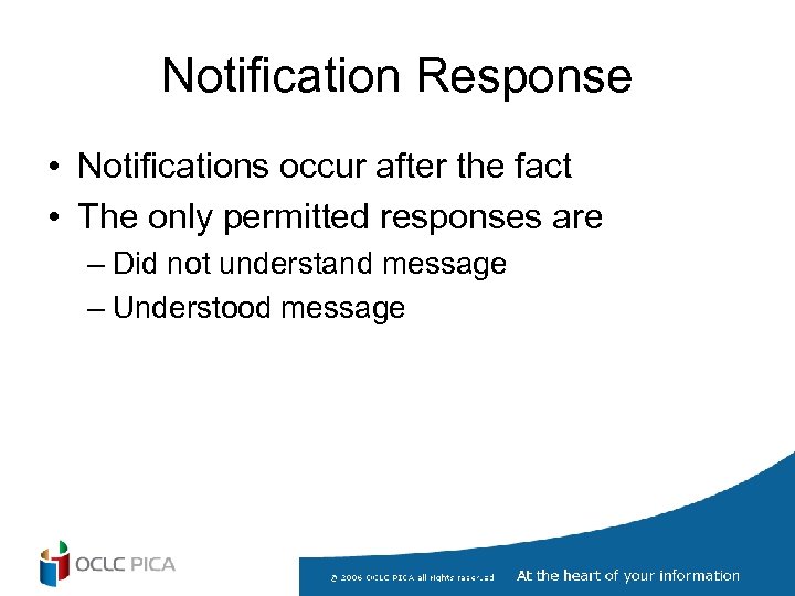 Notification Response • Notifications occur after the fact • The only permitted responses are
