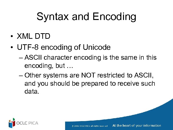 Syntax and Encoding • XML DTD • UTF-8 encoding of Unicode – ASCII character