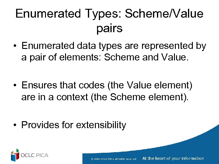 Enumerated Types: Scheme/Value pairs • Enumerated data types are represented by a pair of
