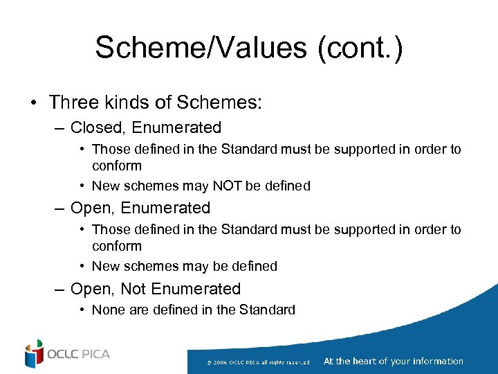 Scheme/Values (cont. ) • Three kinds of Schemes: – Closed, Enumerated • Those defined