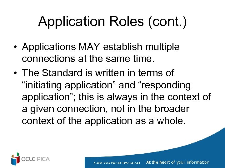 Application Roles (cont. ) • Applications MAY establish multiple connections at the same time.