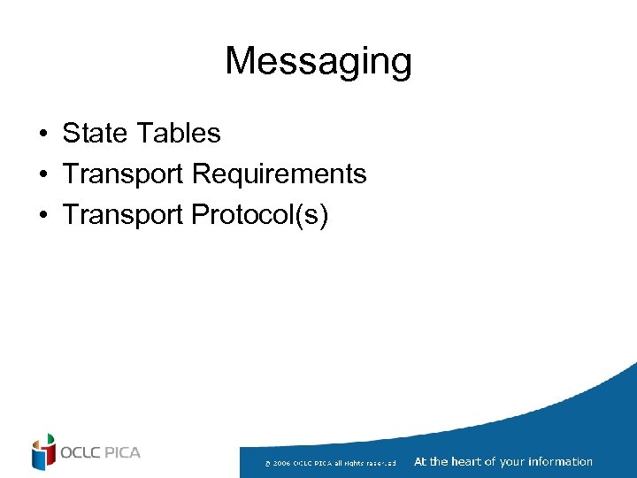 Messaging • State Tables • Transport Requirements • Transport Protocol(s) 