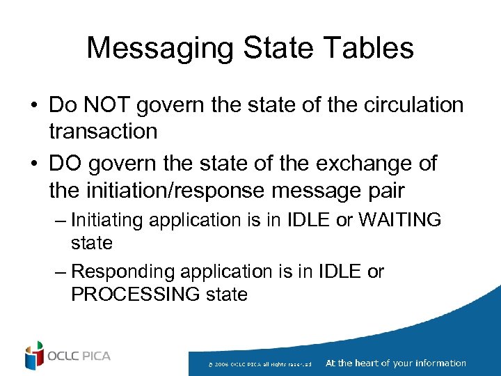 Messaging State Tables • Do NOT govern the state of the circulation transaction •