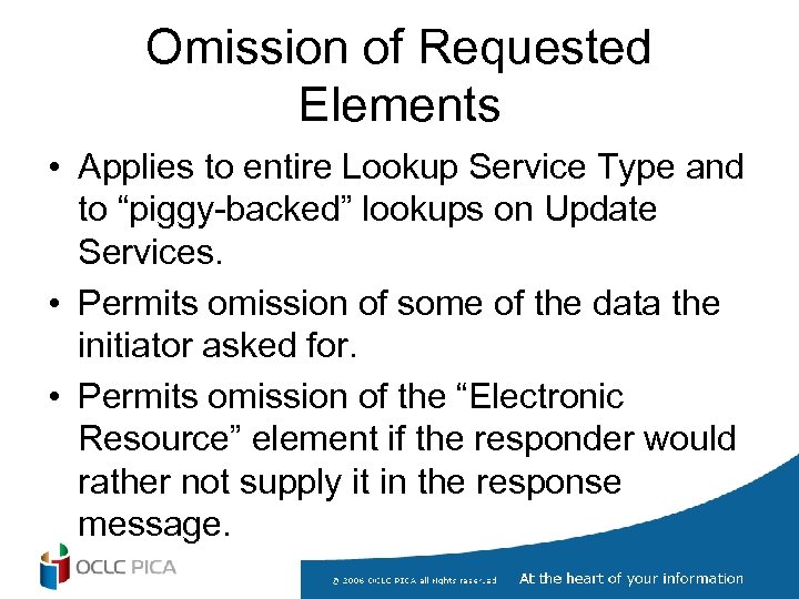 Omission of Requested Elements • Applies to entire Lookup Service Type and to “piggy-backed”