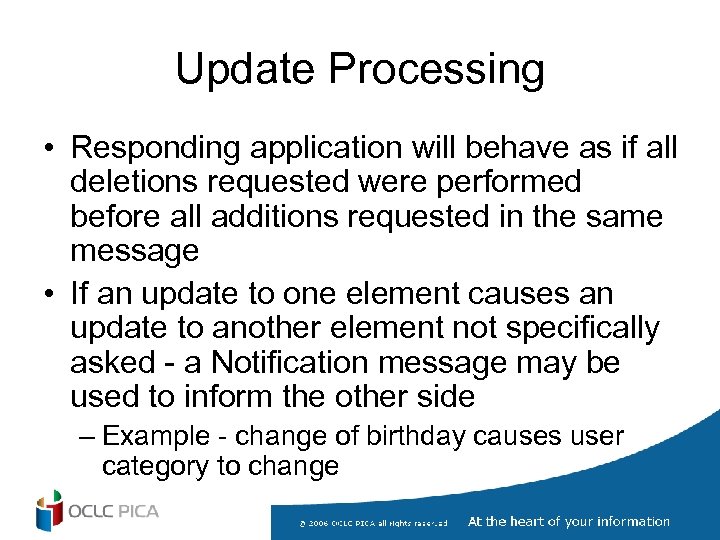 Update Processing • Responding application will behave as if all deletions requested were performed