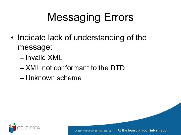 Messaging Errors • Indicate lack of understanding of the message: – Invalid XML –