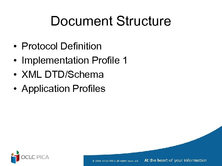 Document Structure • • Protocol Definition Implementation Profile 1 XML DTD/Schema Application Profiles 