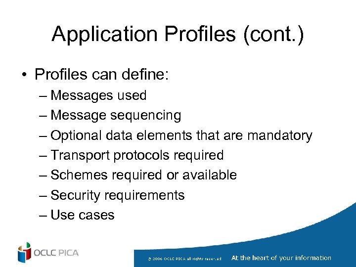 Application Profiles (cont. ) • Profiles can define: – Messages used – Message sequencing