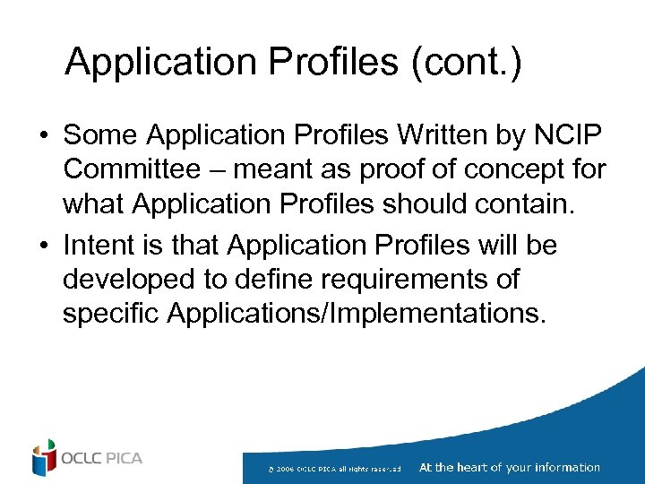 Application Profiles (cont. ) • Some Application Profiles Written by NCIP Committee – meant