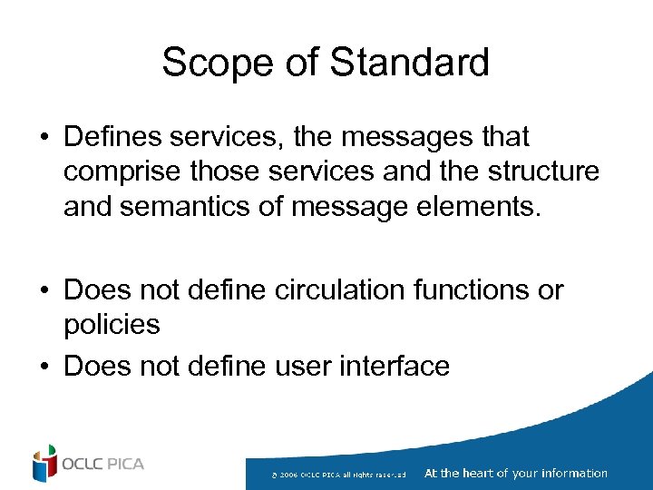 Scope of Standard • Defines services, the messages that comprise those services and the