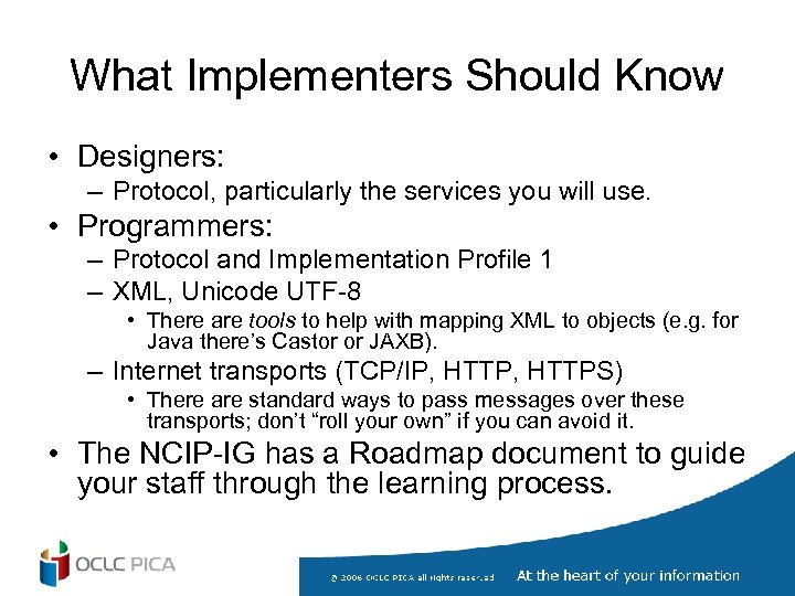 What Implementers Should Know • Designers: – Protocol, particularly the services you will use.