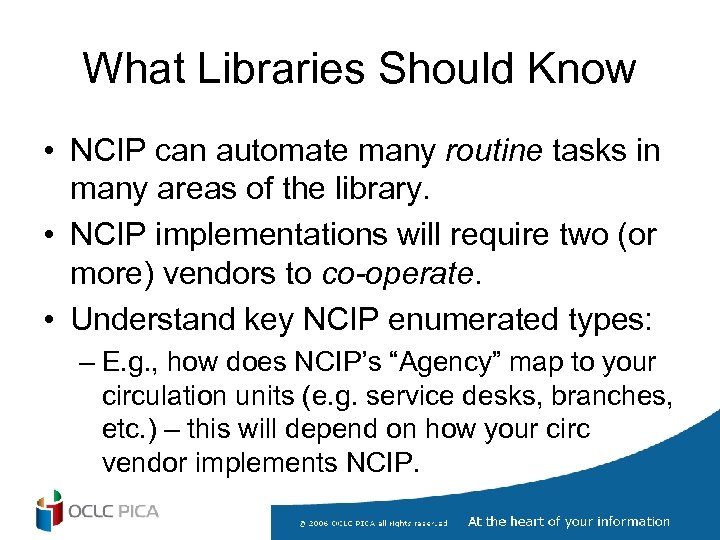 What Libraries Should Know • NCIP can automate many routine tasks in many areas