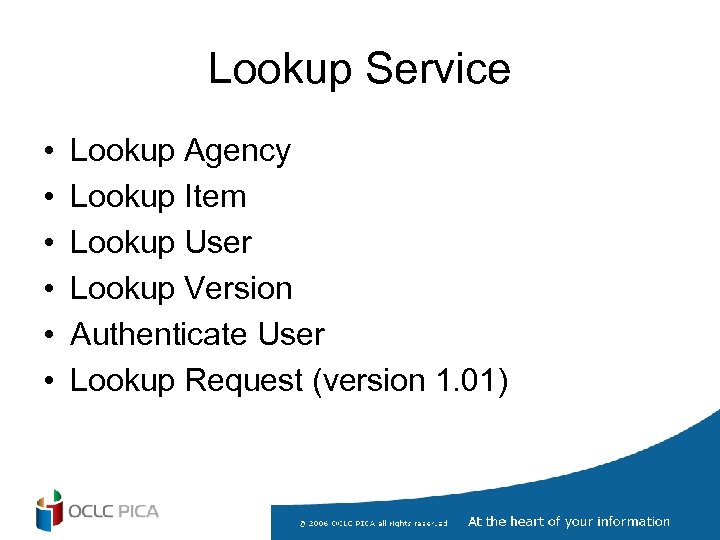 Lookup Service • • • Lookup Agency Lookup Item Lookup User Lookup Version Authenticate