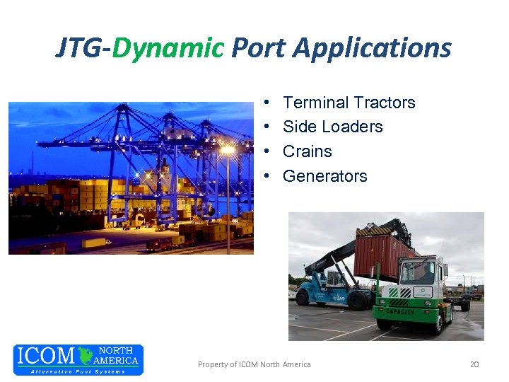 JTG-Dynamic Port Applications • • Terminal Tractors Side Loaders Crains Generators Property of ICOM