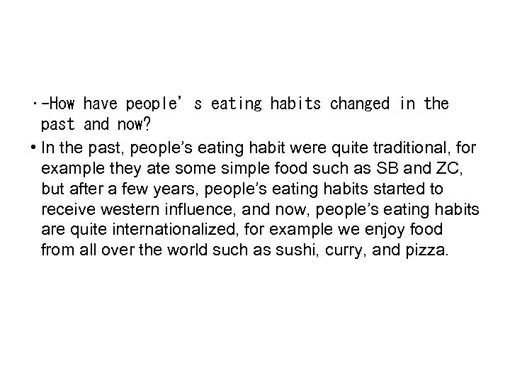  • -How have people’s eating habits changed in the past and now? •