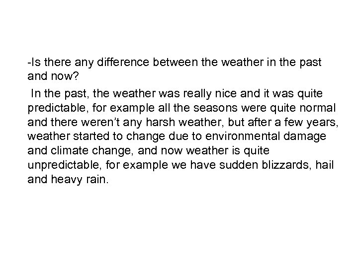 -Is there any difference between the weather in the past and now? In the