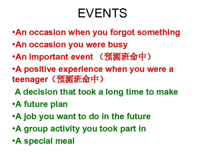 EVENTS • An occasion when you forgot something • An occasion you were busy