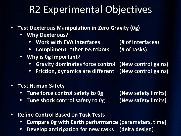 R 2 Experimental Objectives • Test Dexterous Manipulation in Zero Gravity (0 g) •