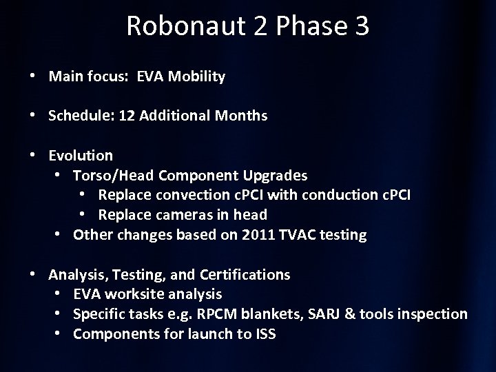 Robonaut 2 Phase 3 • Main focus: EVA Mobility • Schedule: 12 Additional Months