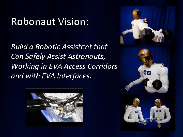 Robonaut Vision: Build a Robotic Assistant that Can Safely Assist Astronauts, Working in EVA