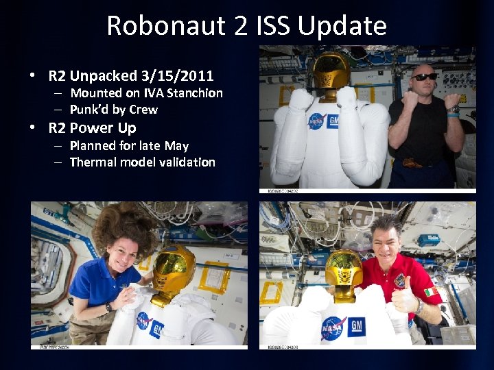 Robonaut 2 ISS Update • R 2 Unpacked 3/15/2011 – Mounted on IVA Stanchion