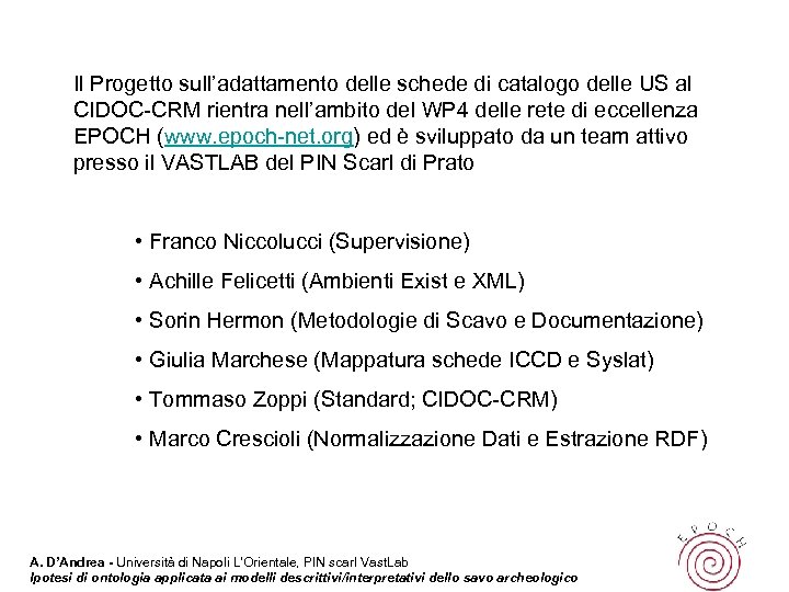 Il Progetto sull’adattamento delle schede di catalogo delle US al CIDOC-CRM rientra nell’ambito del