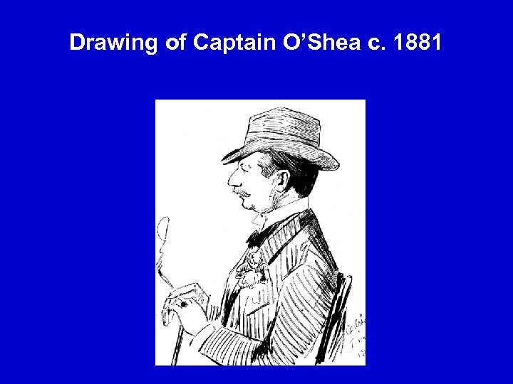Drawing of Captain O’Shea c. 1881 