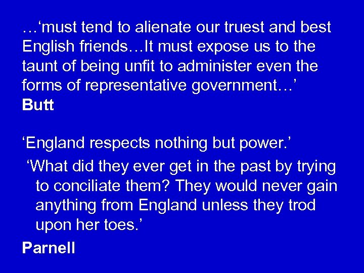 …‘must tend to alienate our truest and best English friends…It must expose us to