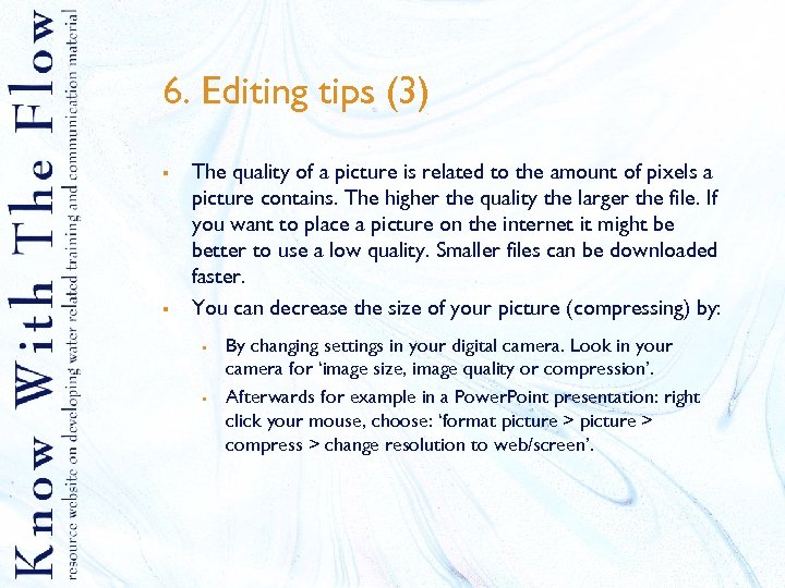 6. Editing tips (3) § § The quality of a picture is related to