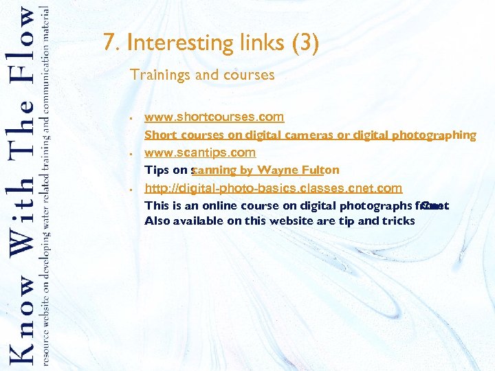 7. Interesting links (3) Trainings and courses § § § www. shortcourses. com Short