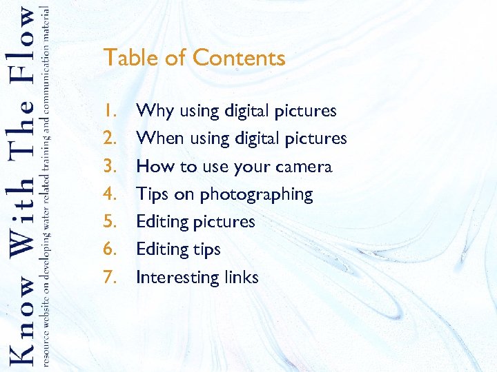 Table of Contents 1. 2. 3. 4. 5. 6. 7. Why using digital pictures