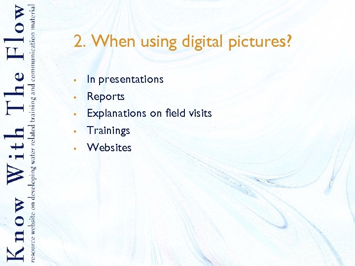 2. When using digital pictures? § § § In presentations Reports Explanations on field