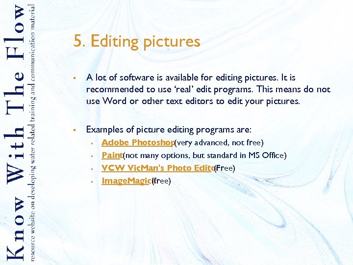 5. Editing pictures § § A lot of software is available for editing pictures.
