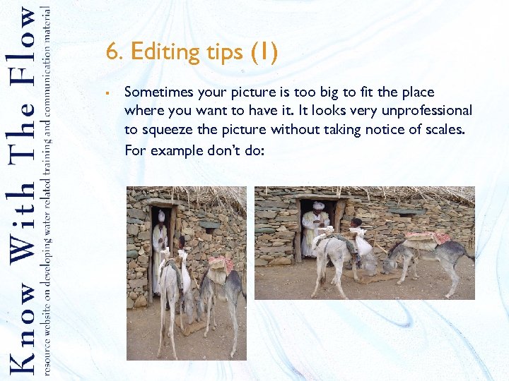 6. Editing tips (1) § Sometimes your picture is too big to fit the