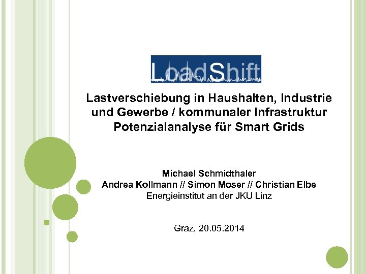Lastverschiebung in Haushalten, Industrie und Gewerbe / kommunaler Infrastruktur Potenzialanalyse für Smart Grids Michael