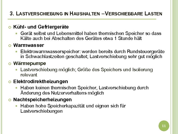 3. LASTVERSCHIEBUNG IN HAUSHALTEN – VERSCHIEBBARE LASTEN Kühl- und Gefriergeräte Warmwasser Lastverschiebung möglich; Größe