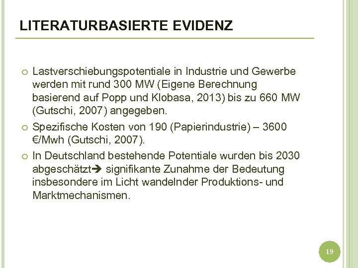 LITERATURBASIERTE EVIDENZ Lastverschiebungspotentiale in Industrie und Gewerbe werden mit rund 300 MW (Eigene Berechnung