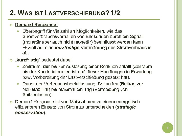 2. WAS IST LASTVERSCHIEBUNG? 1/2 Demand Response: Überbegriff für Vielzahl an Möglichkeiten, wie das