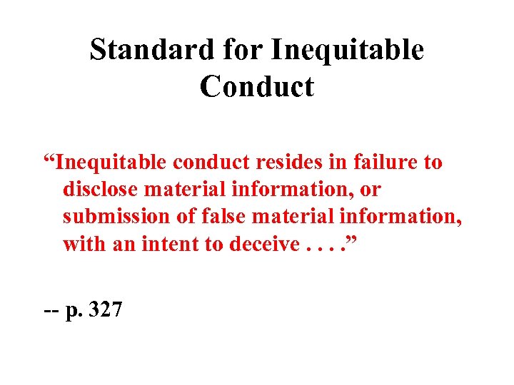 Standard for Inequitable Conduct “Inequitable conduct resides in failure to disclose material information, or