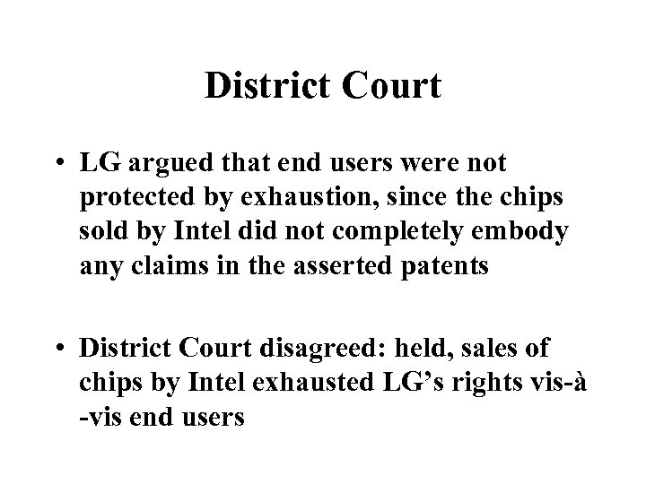 District Court • LG argued that end users were not protected by exhaustion, since