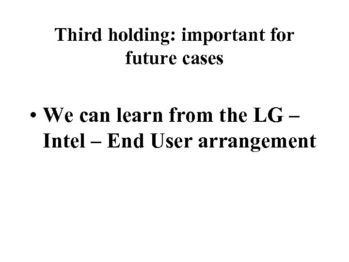 Third holding: important for future cases • We can learn from the LG –