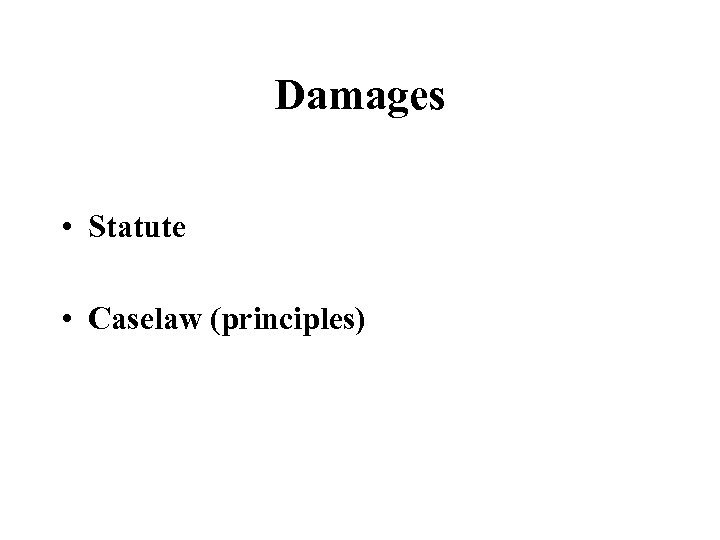 Damages • Statute • Caselaw (principles) 