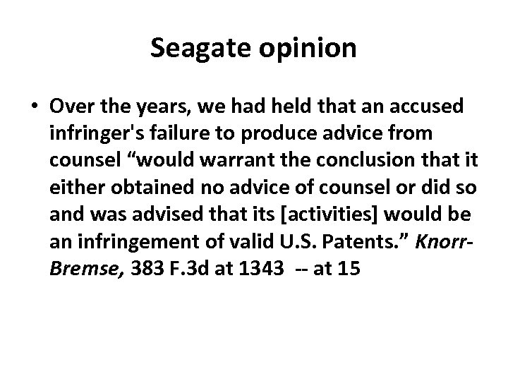 Seagate opinion • Over the years, we had held that an accused infringer's failure