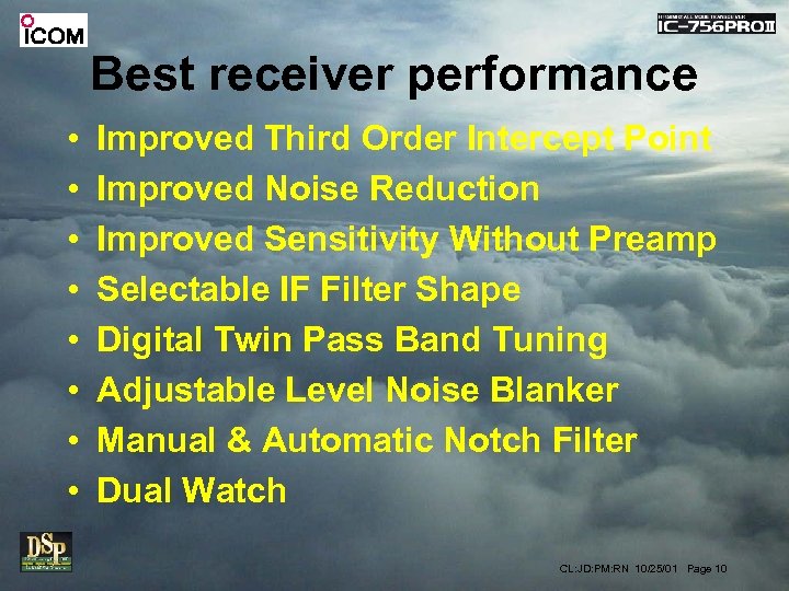 Best receiver performance • • Improved Third Order Intercept Point Improved Noise Reduction Improved