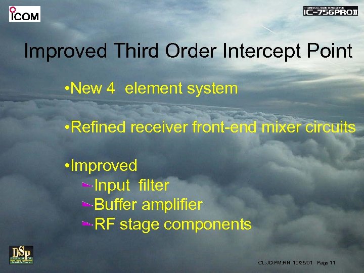 Improved Third Order Intercept Point • New 4 element system • Refined receiver front-end