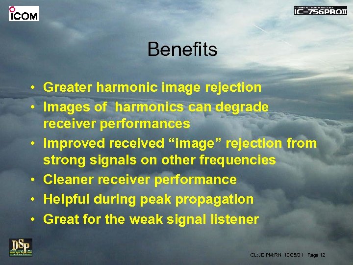 Benefits • Greater harmonic image rejection • Images of harmonics can degrade receiver performances