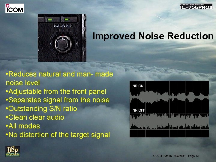 Improved Noise Reduction • Reduces natural and man- made noise level • Adjustable from
