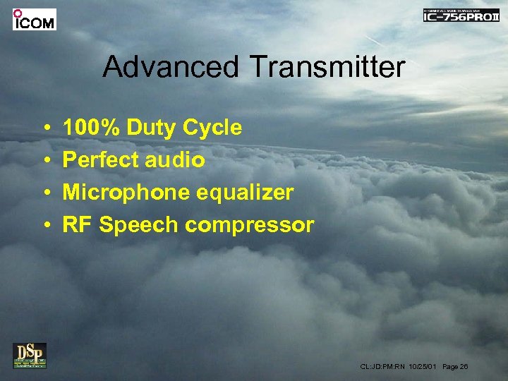 Advanced Transmitter • • 100% Duty Cycle Perfect audio Microphone equalizer RF Speech compressor