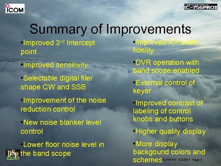 Summary of Improvements • Improved 3 rd Intercept point • Improved RX audio fidelity