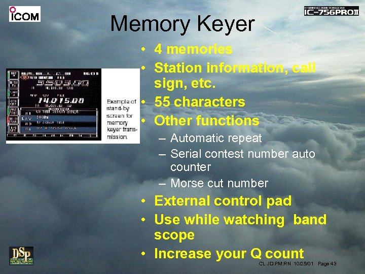 Memory Keyer • 4 memories • Station information, call sign, etc. • 55 characters